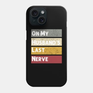 On My Husband's Last Nerve Funny Vintage Groovy Wife Life T-Shirt Phone Case