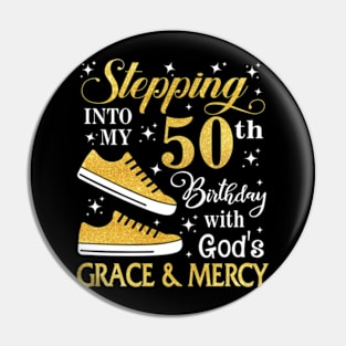 Stepping Into My 50th Birthday With God's Grace & Mercy Bday Pin