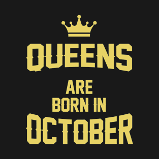 Queens Are Born In October - Birthday Gift T-Shirt