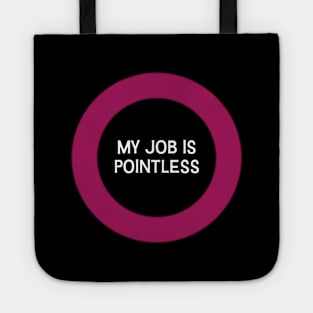 My job is pointless Tote