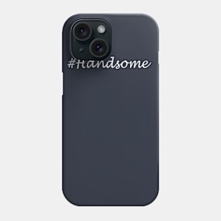 Handsome Word- Hashtag Design Phone Case