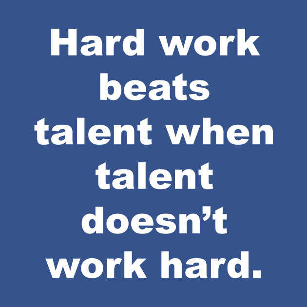 Hard work beats talent when talent doesn't work hard. - Motivation - T-Shirt