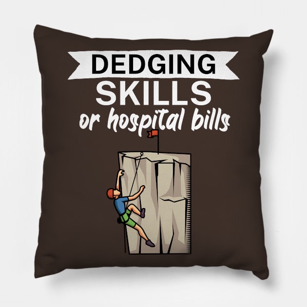 Edging skills or hospital bills Pillow by maxcode