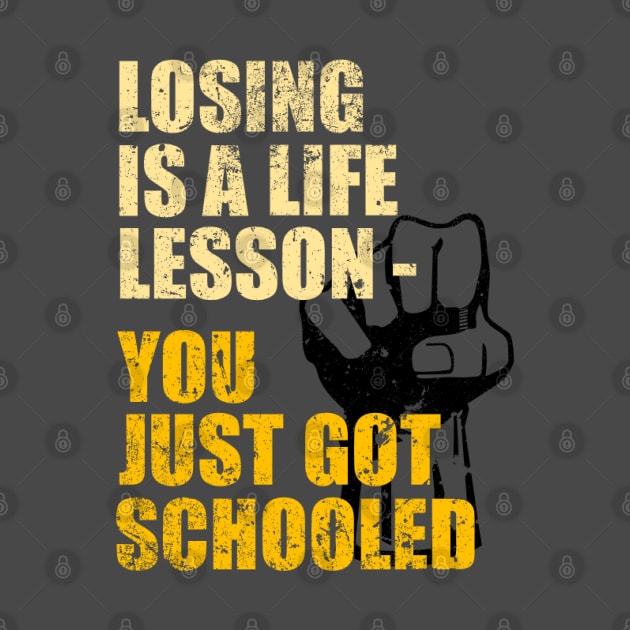 Losing is A Life Lesson - You Just Got Schooled by TCP