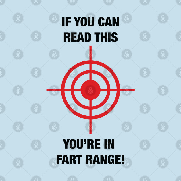 Discover If you can read this. You're in Fart Range - Fart Joke - T-Shirt