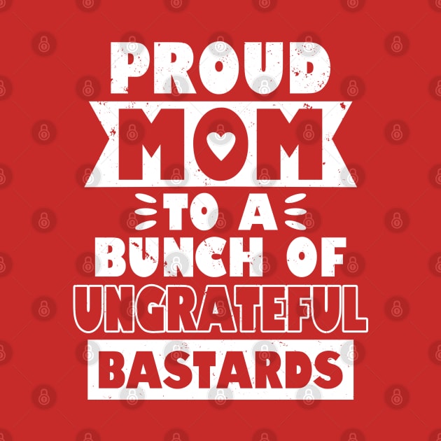 Proud Mom Funny Gift For Mother's Day by BoggsNicolas