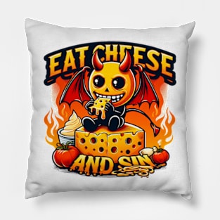 Cheese Demon - Let your cravings guide you to Eat Cheese and Sin Where pleasure reigns supreme Pillow