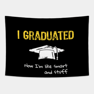 I Graduated Now I'm like Smart and Stuff Tapestry