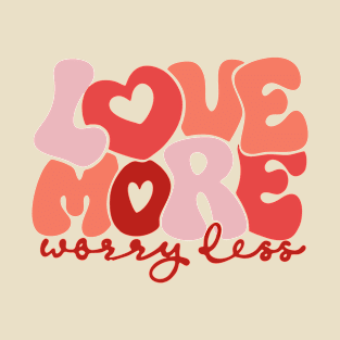 LOVE MORE T-Shirt