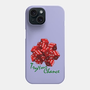 Try Your Chance Phone Case