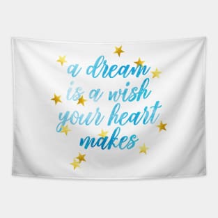 A DREAM IS A WISH Tapestry