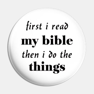 First i read my bible then i do the things Pin