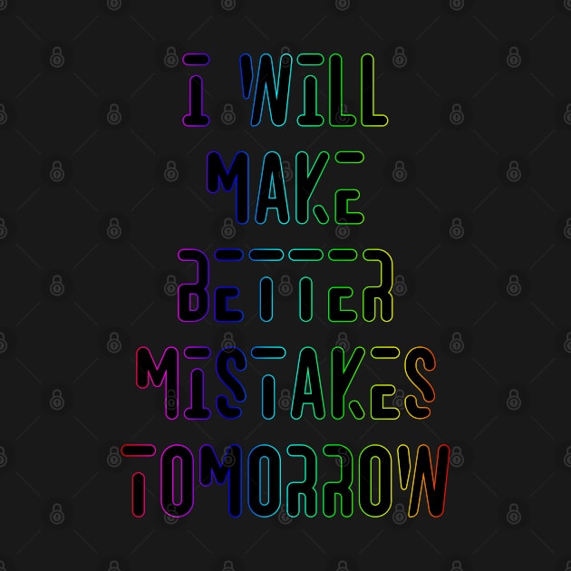 Better Mistakes Funny Design by Jahaziel Sandoval