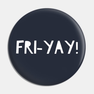 Fri-Yay! Pin