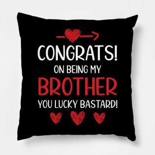 Congrats On Being My Brother Funny Pillow