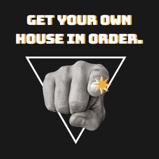 Get Your Own House In Order Alcoholic Recovery T-Shirt