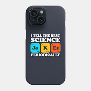 I Tell The Best Science Jokes Periodically Phone Case