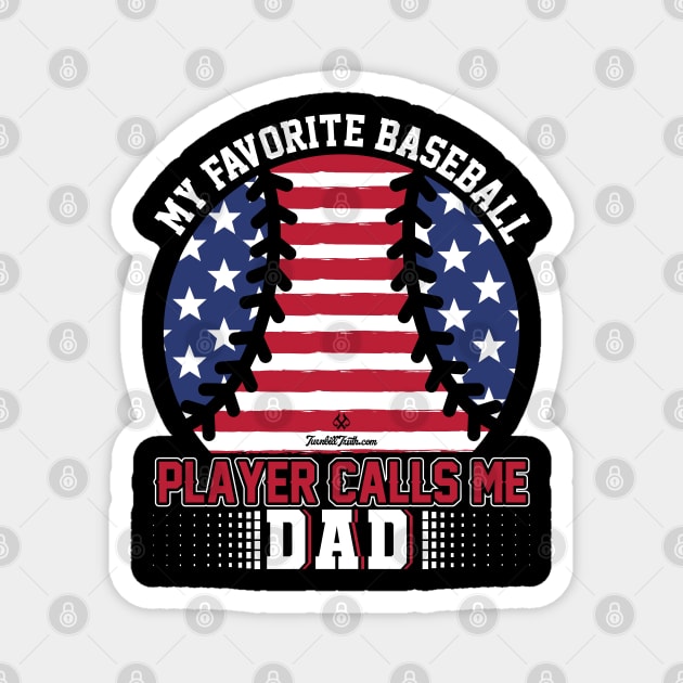 My Favorite Baseball Player Calls Me Dad Magnet by Turnbill Truth Designs