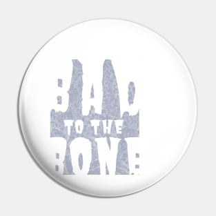 Bad to the Bone Pin