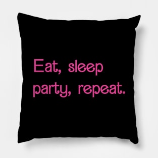 Eat Sleep Party Repeat Pillow