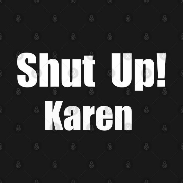 Shut Up Karen by Theblackberry