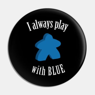 I Always Play with Blue Meeple Board Game Design Pin