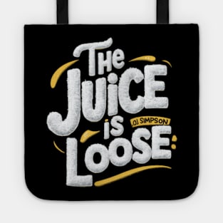 The Juice Is Loose OJ Simpson Tote