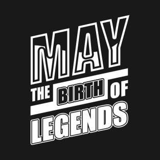 May The Birth Of Legends T-Shirt & Hoodie T-Shirt