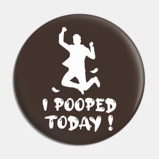 Funny I Pooped Today ! Pin