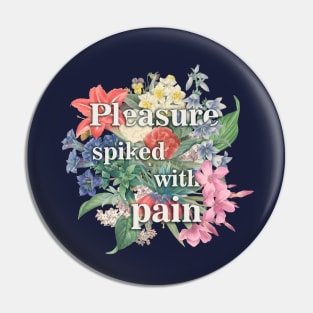 Pleasure spiked with pain Pin