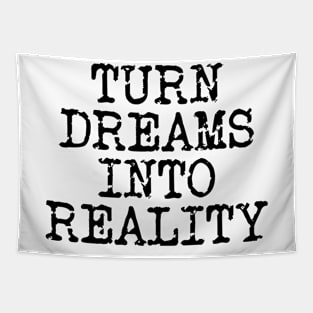 Turn Dreams Into Reality Tapestry