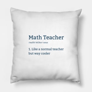 Math Teacher Is Like A Normal Teacher But Way Cooler Pillow