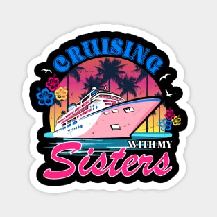 Cruising With My Sisters Women Girls Cruise Lovers Magnet