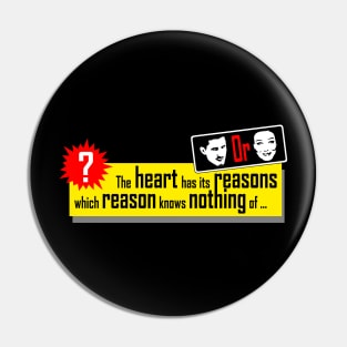 The heart has its reasons which reason knows nothing of... Pin