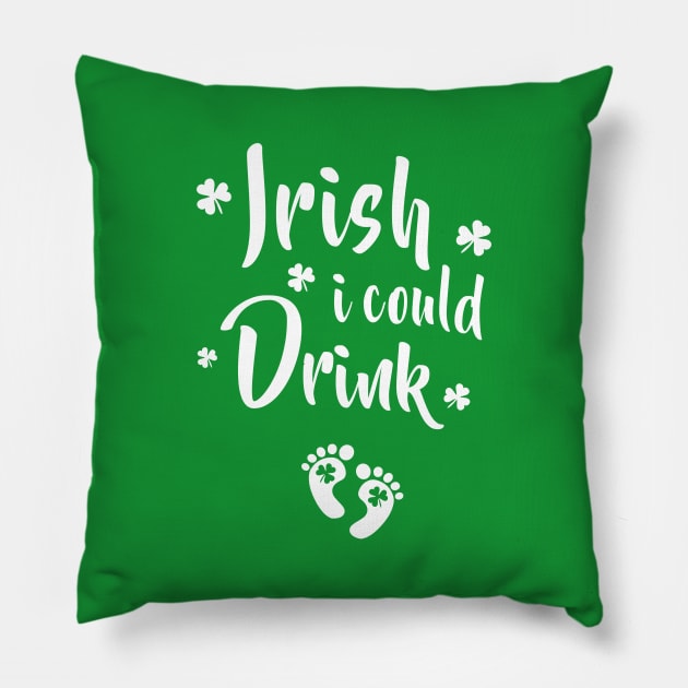 Pregnant Mom Saint Patricks Day Funny Irish I Could Drink Baby Feet Shamrock Expecting Maternity Pillow by graphicbombdesigns