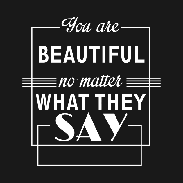 you are beautiful no matter what they say by ERRAMSHOP