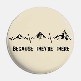 Love hiking - Because They’re There - light color Pin