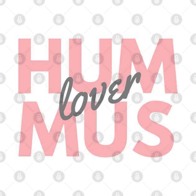 Discover hummus lover - Foodie - T-Shirt