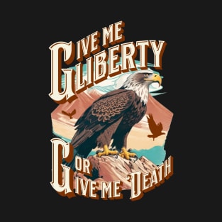 Give me Liberty or Give me Death - the eagle T-Shirt