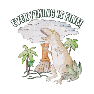 Everything is fine! Dino meltdown 2020 watercolor funny scene T-Shirt