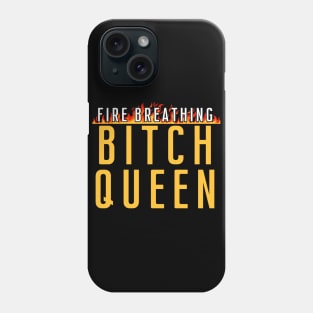 Fire Breathing Bitch Queen [C] Phone Case