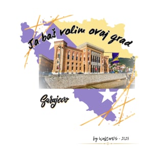 SARAJEVO - Ja Baš Volim Ovaj Grad T-Shirt