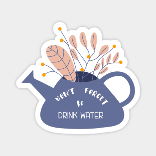 Don't forget to drink water Magnet