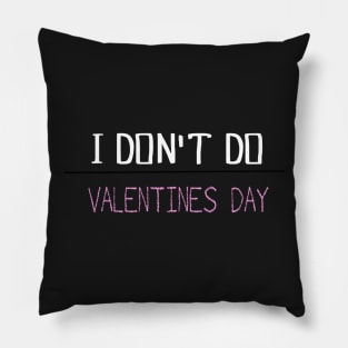 I DON'T DO VDAY Pillow