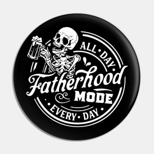 Skeleton Fatherhood Mode All Day Every Day Pin