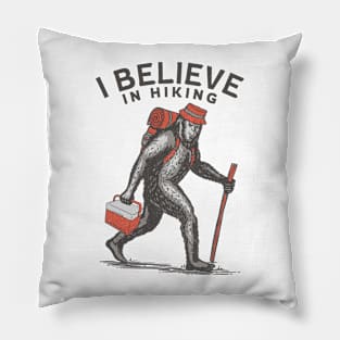 I Believe in Hiking and Bigfoot Pillow