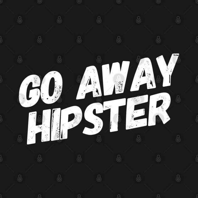 Go Away Hipster by GrayDaiser