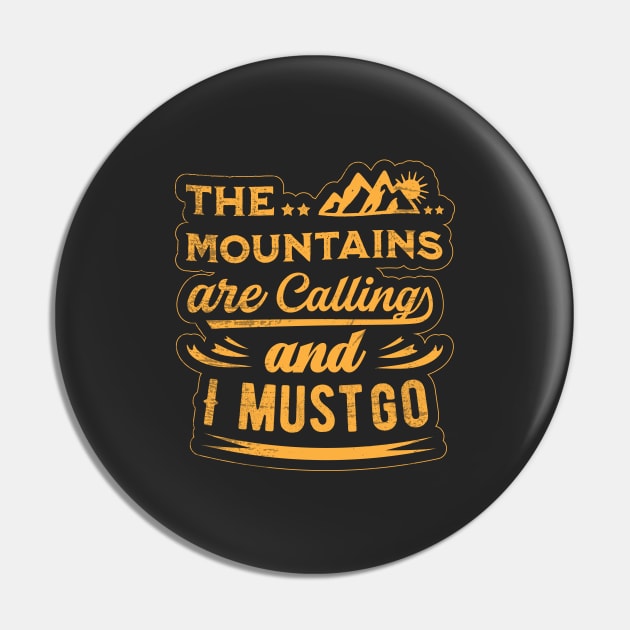 The Mountains are calling and I must go Pin by We Shirt