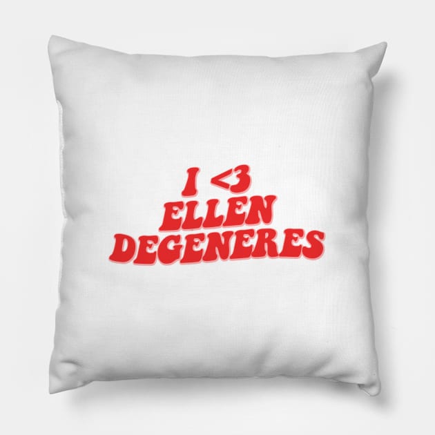 I LOVE ELLEN DEGENERES Pillow by sinluz