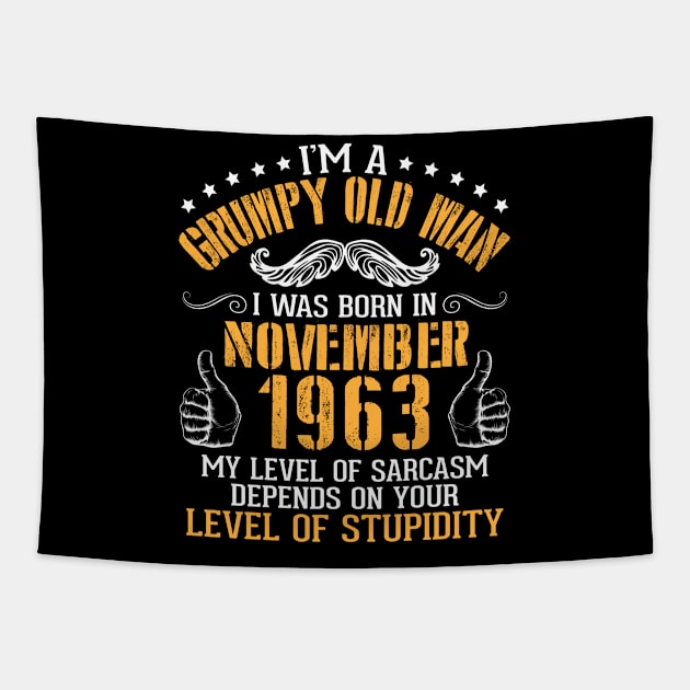 I'm A Grumpy Old Man I Was Born In Nov 1963 My Level Of Sarcasm Depends On Your Level Of Stupidity Tapestry by bakhanh123